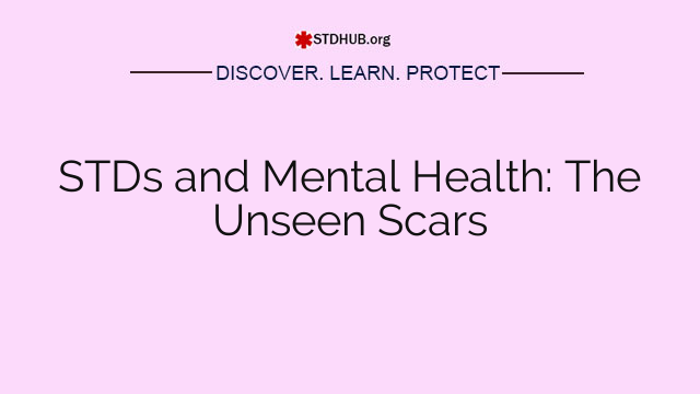 STDs and Mental Health: The Unseen Scars