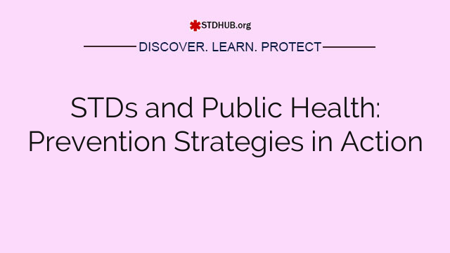 STDs and Public Health: Prevention Strategies in Action