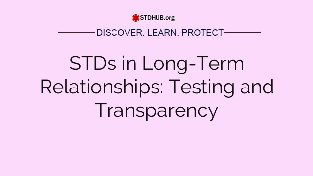 STDs in Long-Term Relationships: Testing and Transparency