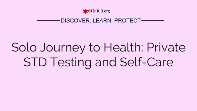 Solo Journey to Health: Private STD Testing and Self-Care