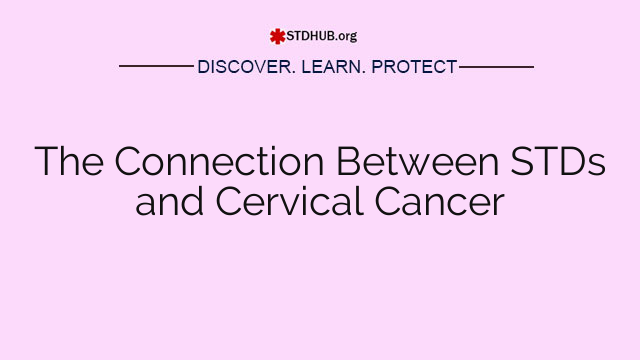 The Connection Between STDs and Cervical Cancer