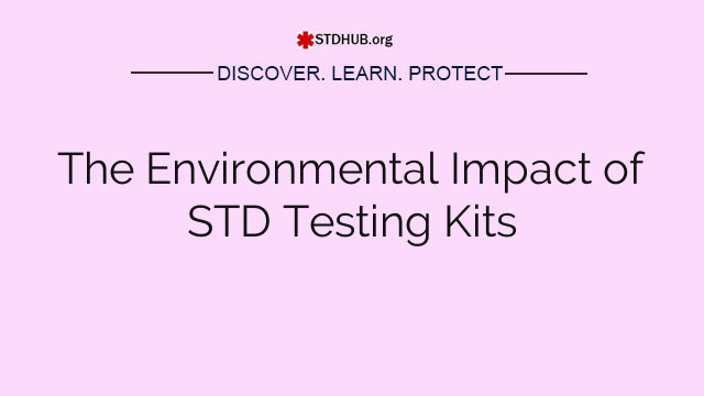 The Environmental Impact of STD Testing Kits