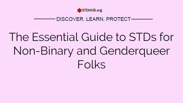 The Essential Guide to STDs for Non-Binary and Genderqueer Folks