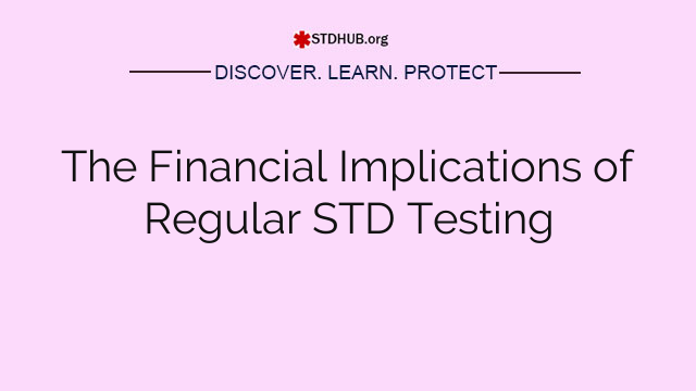 The Financial Implications of Regular STD Testing