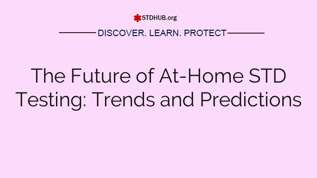 The Future of At-Home STD Testing: Trends and Predictions