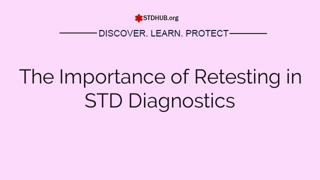 The Importance of Retesting in STD Diagnostics