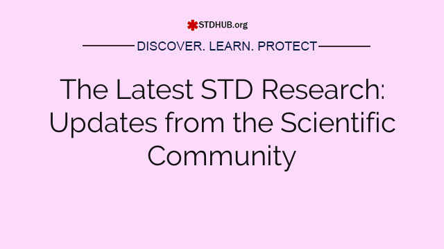 The Latest STD Research: Updates from the Scientific Community