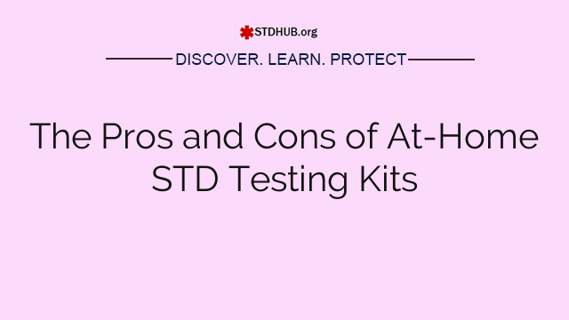 The Pros and Cons of At-Home STD Testing Kits