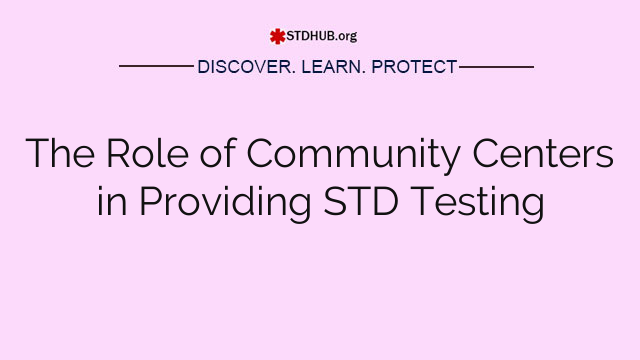 The Role of Community Centers in Providing STD Testing