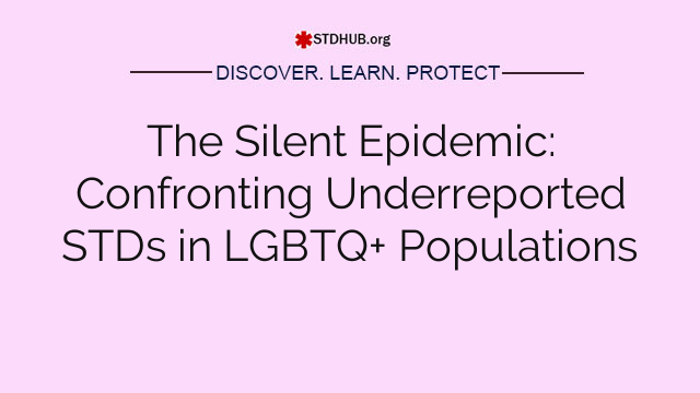 The Silent Epidemic: Confronting Underreported STDs in LGBTQ+ Populations