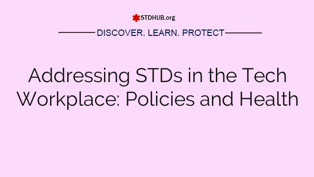 Addressing STDs in the Tech Workplace: Policies and Health