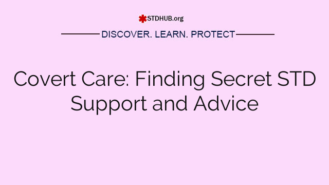 Covert Care: Finding Secret STD Support and Advice