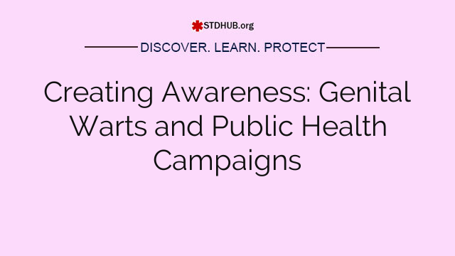 Creating Awareness: Genital Warts and Public Health Campaigns