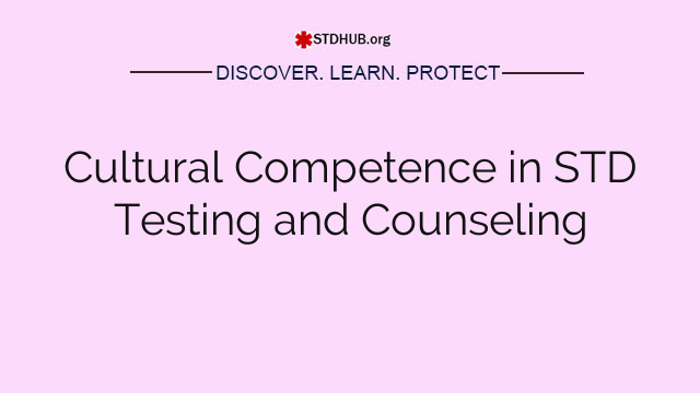 Cultural Competence in STD Testing and Counseling