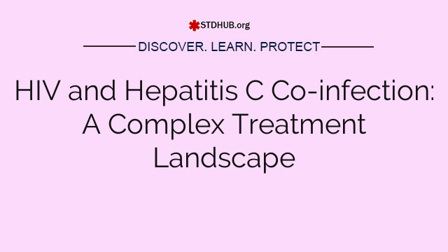HIV and Hepatitis C Co-infection: A Complex Treatment Landscape