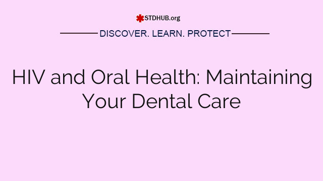 HIV and Oral Health: Maintaining Your Dental Care