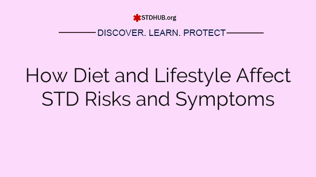 How Diet and Lifestyle Affect STD Risks and Symptoms