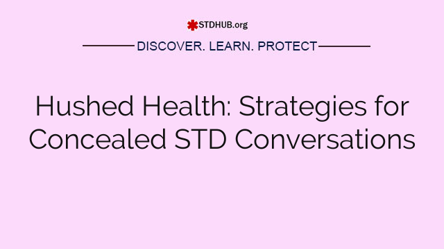 Hushed Health: Strategies for Concealed STD Conversations