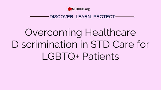 Overcoming Healthcare Discrimination in STD Care for LGBTQ+ Patients