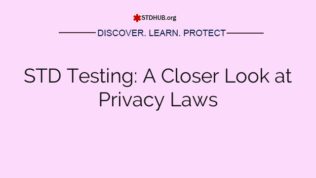 STD Testing: A Closer Look at Privacy Laws