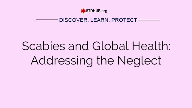 Scabies and Global Health: Addressing the Neglect