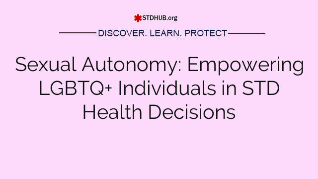 Sexual Autonomy: Empowering LGBTQ+ Individuals in STD Health Decisions