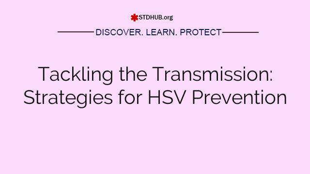 Tackling the Transmission: Strategies for HSV Prevention