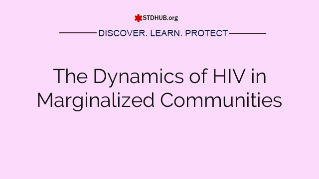 The Dynamics of HIV in Marginalized Communities