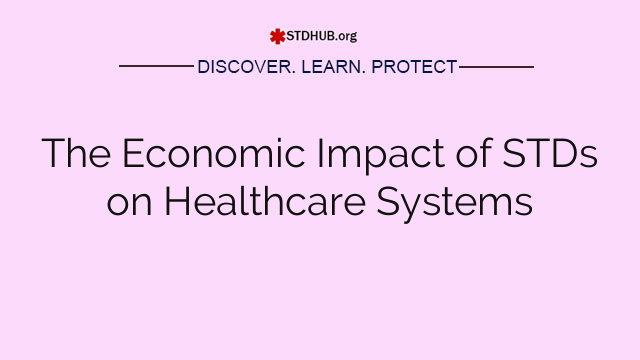 The Economic Impact of STDs on Healthcare Systems