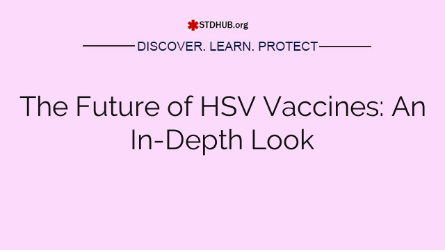 The Future of HSV Vaccines: An In-Depth Look