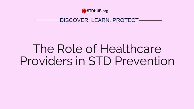 The Role of Healthcare Providers in STD Prevention