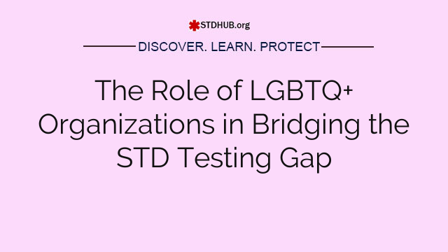 The Role of LGBTQ+ Organizations in Bridging the STD Testing Gap