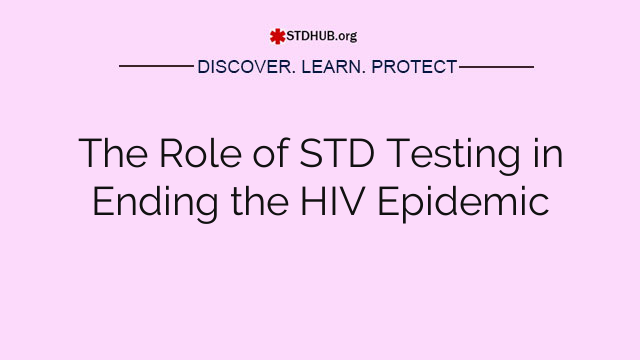 The Role of STD Testing in Ending the HIV Epidemic