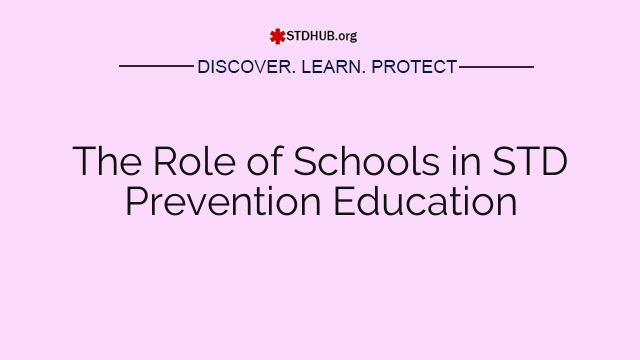 The Role of Schools in STD Prevention Education