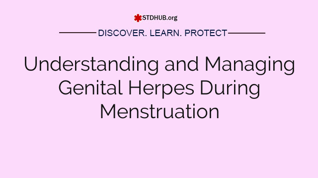 Understanding and Managing Genital Herpes During Menstruation