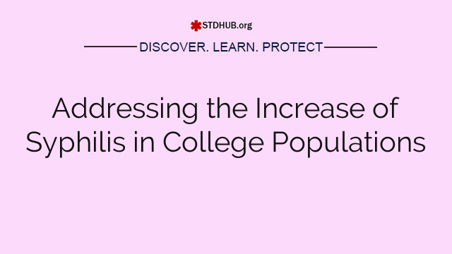 Addressing the Increase of Syphilis in College Populations