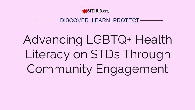 Advancing LGBTQ+ Health Literacy on STDs Through Community Engagement