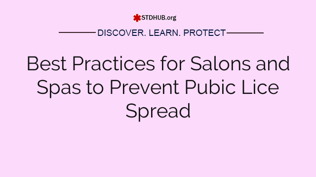 Best Practices for Salons and Spas to Prevent Pubic Lice Spread