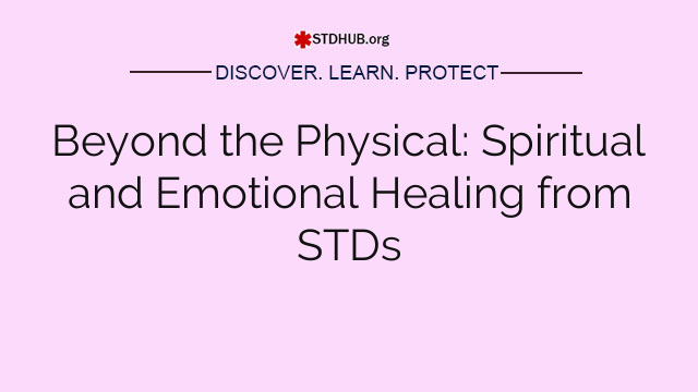 Beyond the Physical: Spiritual and Emotional Healing from STDs