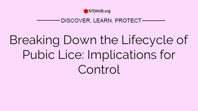 Breaking Down the Lifecycle of Pubic Lice: Implications for Control