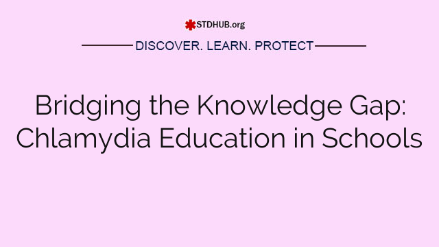 Bridging the Knowledge Gap: Chlamydia Education in Schools