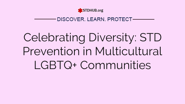 Celebrating Diversity: STD Prevention in Multicultural LGBTQ+ Communities