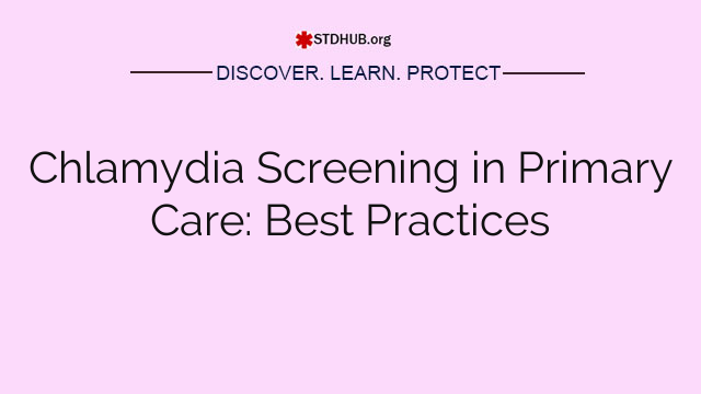 Chlamydia Screening in Primary Care: Best Practices