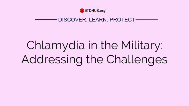 Chlamydia in the Military: Addressing the Challenges