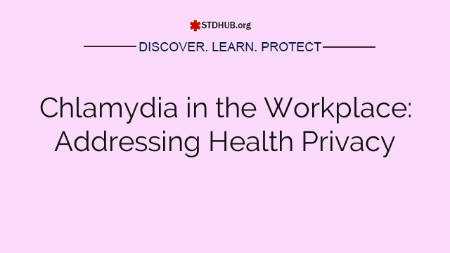 Chlamydia in the Workplace: Addressing Health Privacy