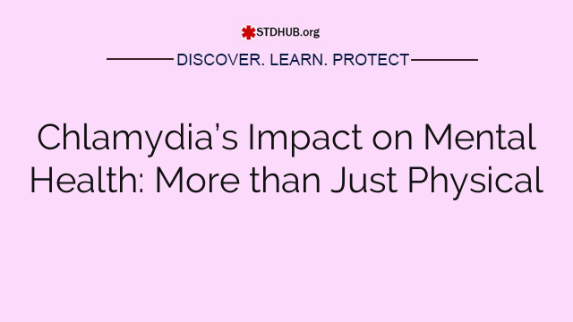 Chlamydia’s Impact on Mental Health: More than Just Physical