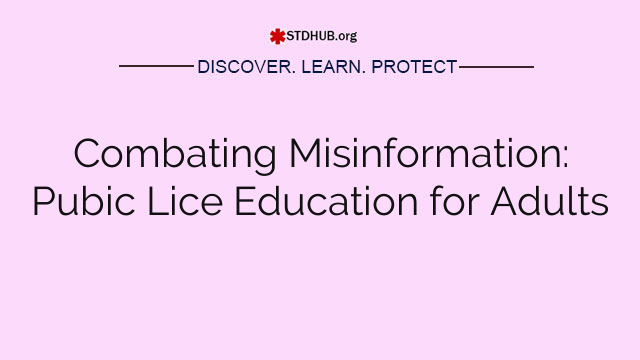 Combating Misinformation: Pubic Lice Education for Adults