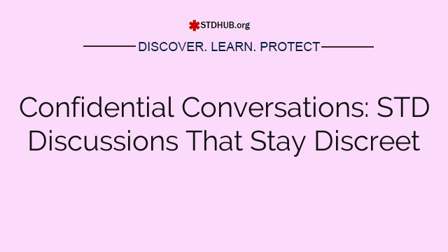 Confidential Conversations: STD Discussions That Stay Discreet