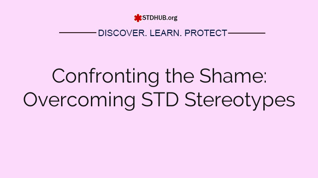 Confronting the Shame: Overcoming STD Stereotypes