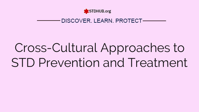 Cross-Cultural Approaches to STD Prevention and Treatment